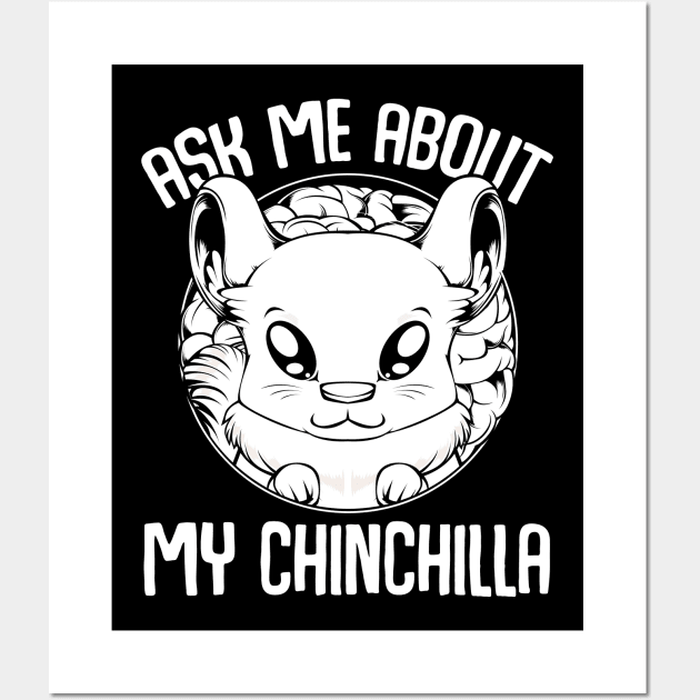 Chinchilla - Ask Me About My Chinchilla - Cute Rodent Animal Wall Art by Lumio Gifts